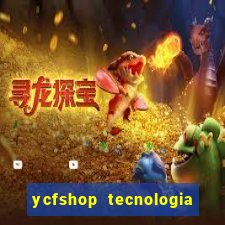 ycfshop tecnologia em ecommerce ltda jogos